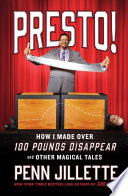 Presto! : how I made over 100 pounds magically disappear and other magical tales /