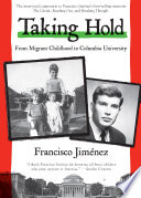 Taking hold : from migrant childhood to Columbia University /