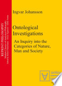 Ontological Investigations : an Inquiry into the Categories of Nature, Man and Soceity /