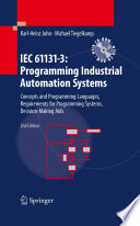 IEC 61131-3 programming industrial automation systems : concepts and programming languages, requirements for programming systems, decision-making aids, second edition /