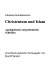 Christentum und Islam : apologetische und polemische Schriften /
