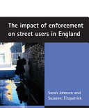 Impact of enforcement on street users in England /