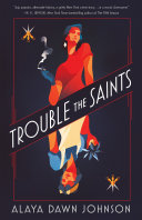 Trouble the saints : a novel /