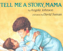 Tell me a story, Mama /