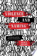 Violence and naming : on Mexico and the promise of literature /