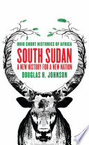 South Sudan : a new history for a new nation /