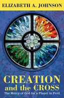 Creation and the cross : the mercy of God for a planet in peril /