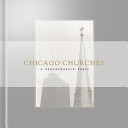 Chicago churches : a photographic essay /