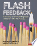 Flash Feedback : Responding to Student Writing Better and Faster - Without Burning Out /