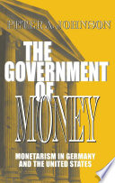 The government of money : monetarism in Germany and the United States /