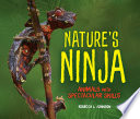 Nature's ninja : animals with spectacular skills /