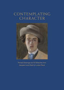 Contemplating character : portrait drawings and oil sketches from Jacques-Louis David to Lucian Freud /