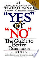 "Yes" or "no" : the guide to better decisions /