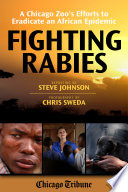 Fighting Rabies : a Chicago Zoo's Efforts to Eradicate an African Epidemic.