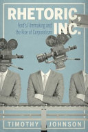Rhetoric, Inc. : Ford's filmmaking and the rise of corporatism /