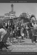 The American Indian occupation of Alcatraz Island : red power and self-determination /