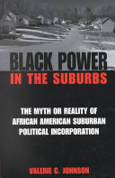 Black power in the suburbs : the myth or reality of African-American suburban political incorporation /