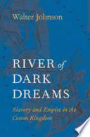 River of dark dreams slavery and empire in the cotton kingdom /