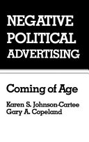 Negative political advertising : coming of age /