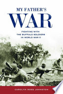 My father's war : fighting with the Buffalo soldiers in World War II /