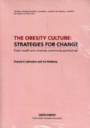 The obesity culture : strategies for change : public health and university-community partnerships /