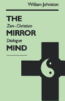 The mirror mind : Zen-Christian dialogue /