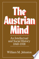 The Austrian mind; an intellectual and social history, 1848-1938