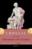 Chrysal, or, The adventures of a guinea.