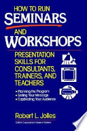 How to run seminars and workshops : presentation skills for consultants, trainers, and teachers /