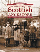 A genealogist's guide to discovering your Scottish ancestors : how to find and record your unique heritage