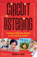 Circuit listening : Chinese popular music in the global 1960s /