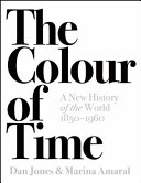 The colour of time : a new history of the world, 1850 to 1960 /