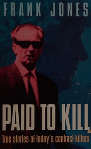 Paid to kill : true stories of today's contract killers /