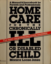 Home care for the chronically ill or disabled child : a manual and sourcebook for parents and professionals /