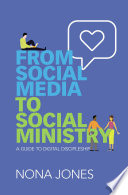 From social media to social ministry : a guide to digital discipleship /