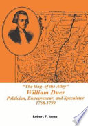 The King of the alley : William Duer : politician, entrepreneur, and speculator, 1768-1799 /