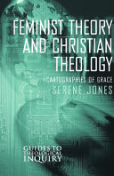 Feminist theory and Christian theology : cartographies of grace /