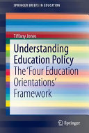 Understanding education policy : the 'four education orientations' framework /