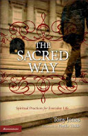 The sacred way : spiritual practices for everyday life /