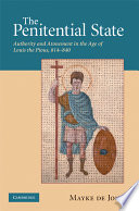 The penitential state : authority and atonement in the age of Louis the Pious, 814-840 /