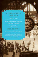 Conquering Gotham : building Penn Station and its tunnels /