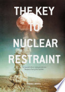 The key to nuclear restraint : the Swedish plans to acquire nuclear weapons during the Cold War /