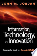 Information, technology, and innovation : resources for growth in a connected world /