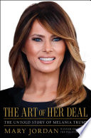 The art of her deal : the untold story of Melania Trump /
