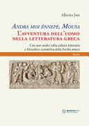 Andra moi énnepe, Mousa... : l'avventura dell'uomo nella letteratura greca : con uno studio sulla cultura letteraria e filosofico-scientifica della Sicilia antica /