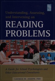 Understanding, assessing, and intervening on reading problems : a guide for school psychologists and other educational consultants /