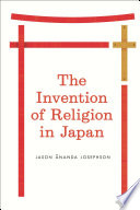 The invention of religion in Japan /
