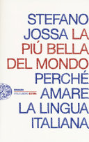 La più bella del mondo : perché amare la lingua italiana /