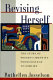 Revising herself : the story of women's identity from college to midlife /