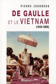 De Gaulle et le Vietnam : 1945-1969, la réconciliation /